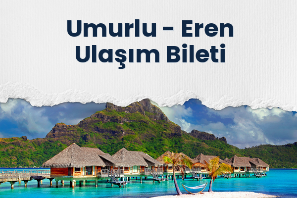 Umurlu → Eren Ulaşım Bileti