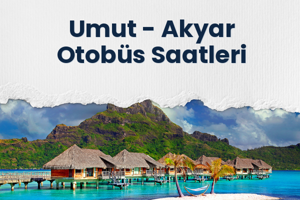 Umut → Akyar Otobüs Saatleri