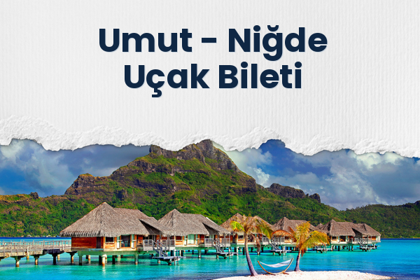 Umut → Niğde Uçak Bileti