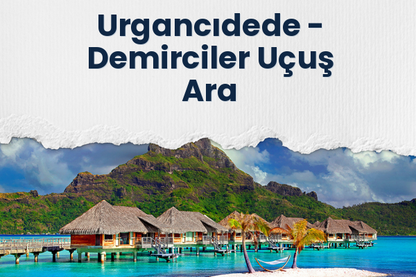 Urgancıdede → Demirciler Uçuş Ara