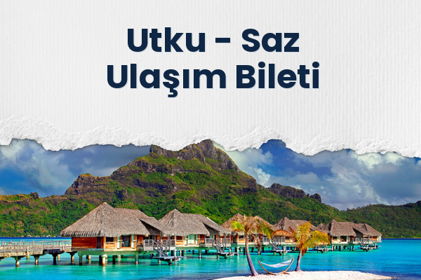Utku → Saz Ulaşım Bileti