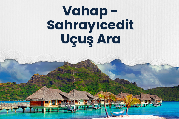 Vahap → Sahrayıcedit Uçuş Ara