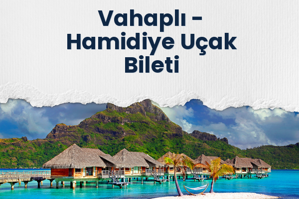 Vahaplı → Hamidiye Uçak Bileti