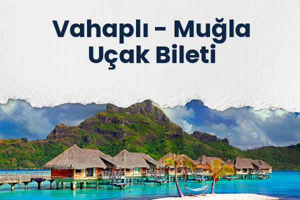 Vahaplı → Muğla Uçak Bileti
