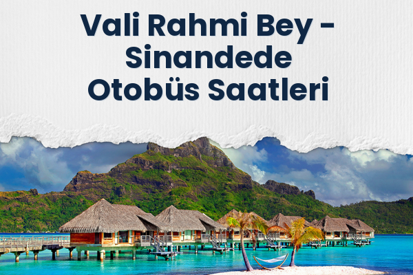 Vali Rahmi Bey → Sinandede Otobüs Saatleri