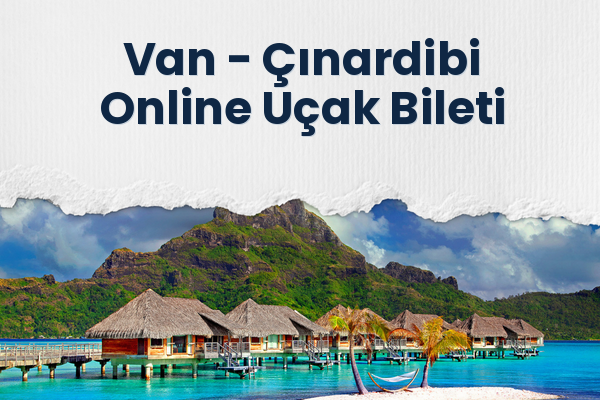 Van → Çınardibi Online Uçak Bileti