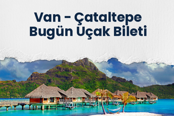 Van → Çataltepe Bugün Uçak Bileti