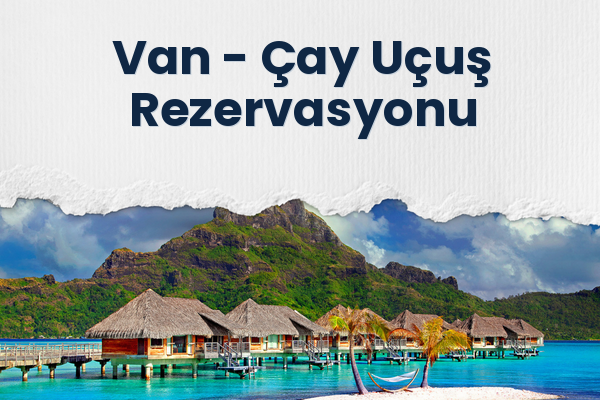 Van → Çay Uçuş Rezervasyonu