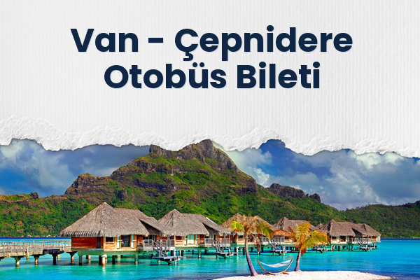 Van → Çepnidere Otobüs Bileti