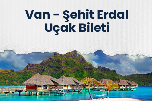 Van → Şehit Erdal Uçak Bileti