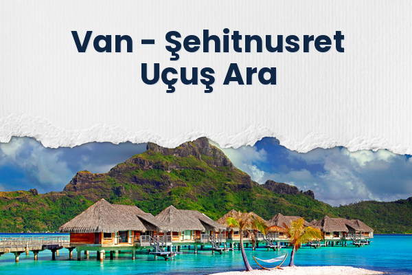 Van → Şehitnusret Uçuş Ara