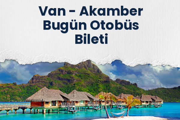 Van → Akamber Bugün Otobüs Bileti