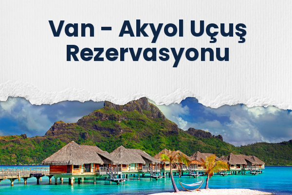 Van → Akyol Uçuş Rezervasyonu