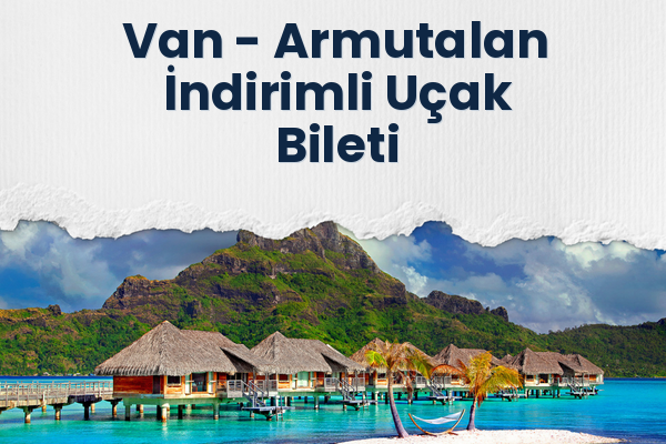 Van → Armutalan İndirimli Uçak Bileti