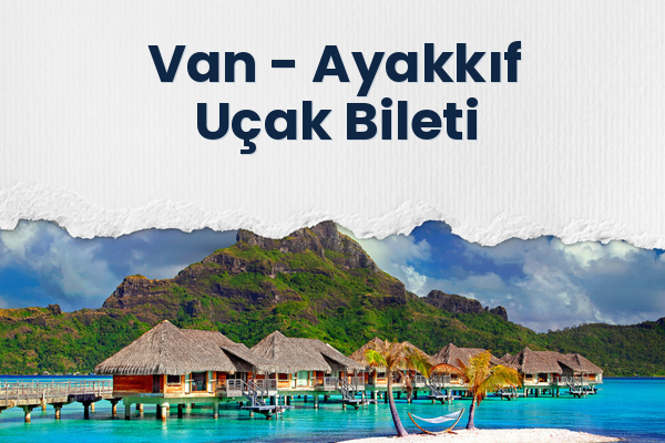 Van → Ayakkıf Uçak Bileti