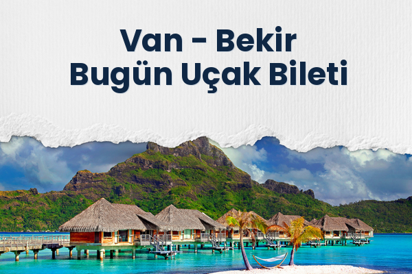 Van → Bekir Bugün Uçak Bileti