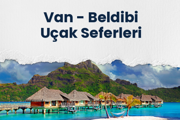 Van → Beldibi Uçak Seferleri