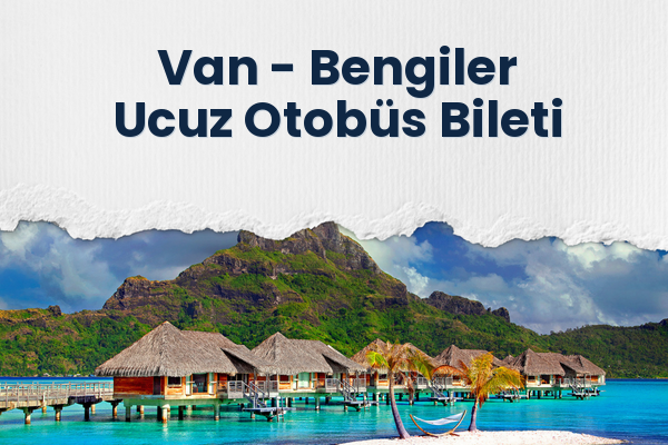 Van → Bengiler Ucuz Otobüs Bileti