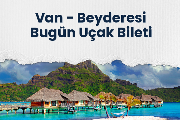 Van → Beyderesi Bugün Uçak Bileti