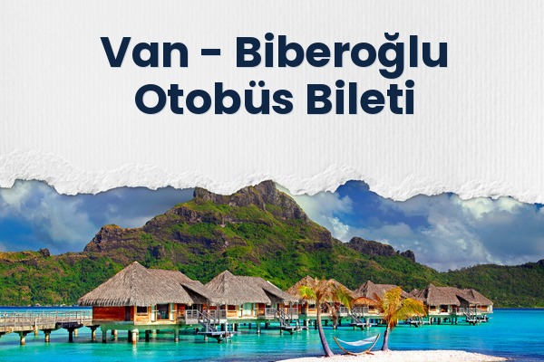 Van → Biberoğlu Otobüs Bileti