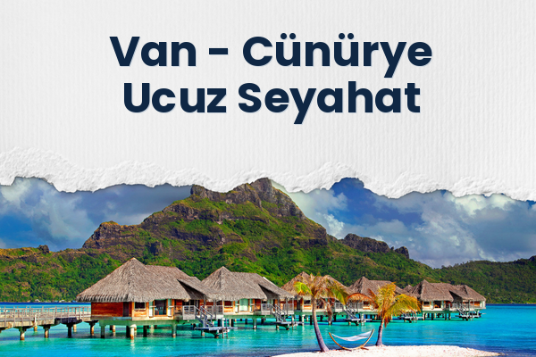 Van → Cünürye Ucuz Seyahat