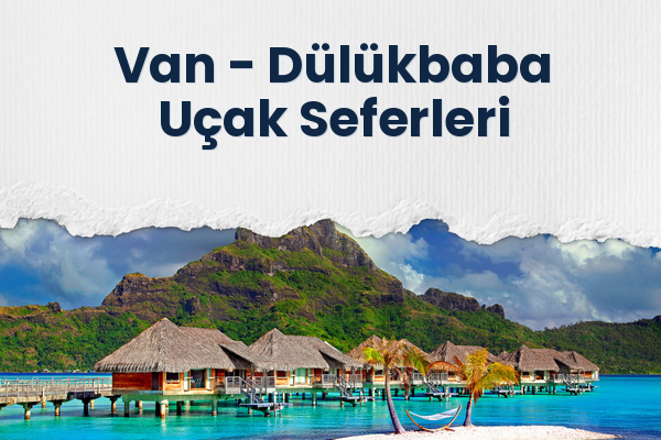 Van → Dülükbaba Uçak Seferleri