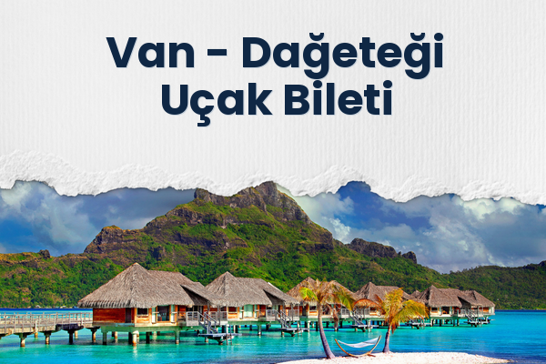 Van → Dağeteği Uçak Bileti