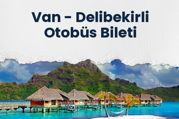 Van → Delibekirli Otobüs Bileti