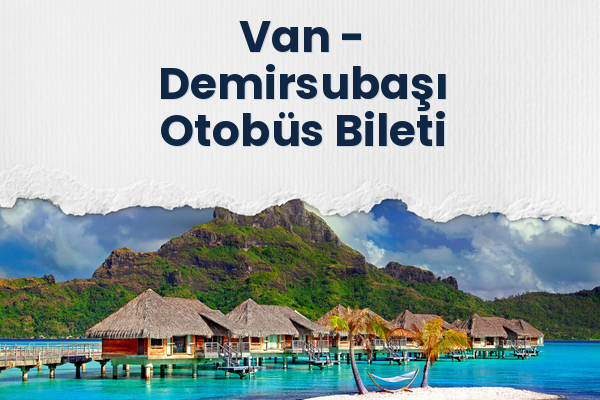 Van → Demirsubaşı Otobüs Bileti