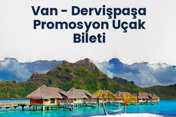 Van → Dervişpaşa Promosyon Uçak Bileti