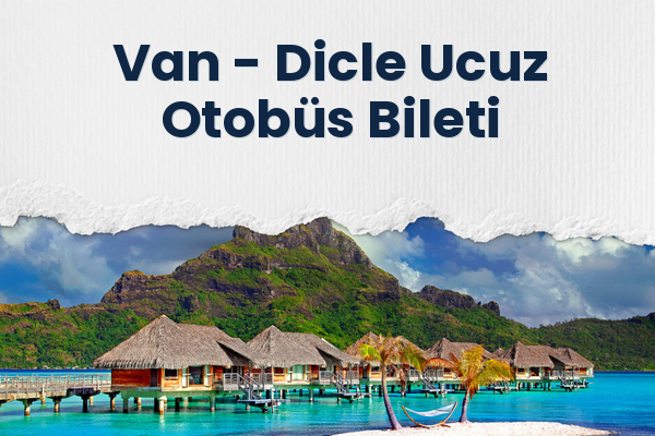 Van → Dicle Ucuz Otobüs Bileti