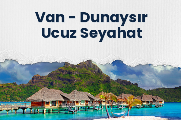 Van → Dunaysır Ucuz Seyahat
