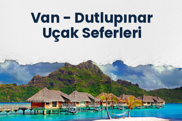 Van → Dutlupınar Uçak Seferleri
