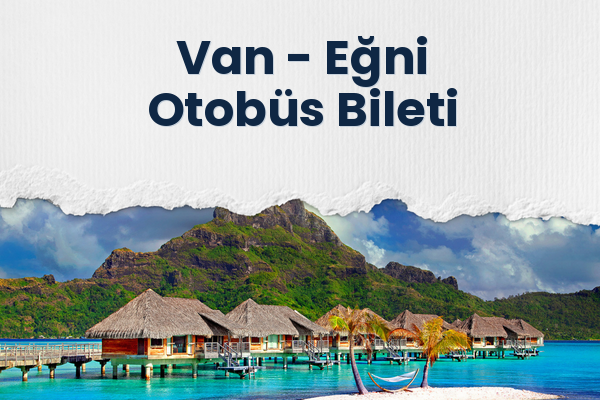Van → Eğni Otobüs Bileti