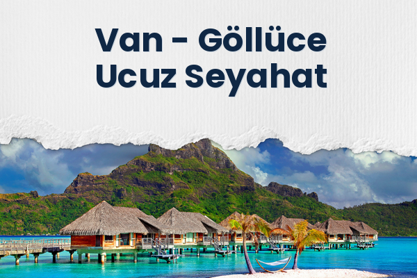 Van → Göllüce Ucuz Seyahat
