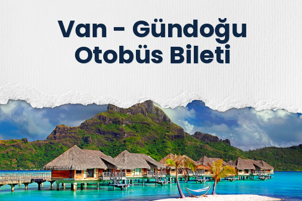 Van → Gündoğu Otobüs Bileti