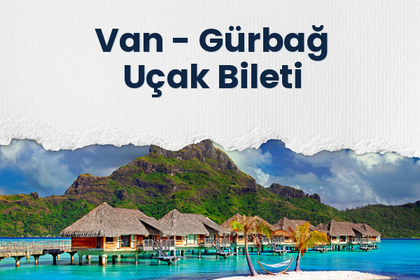 Van → Gürbağ Uçak Bileti