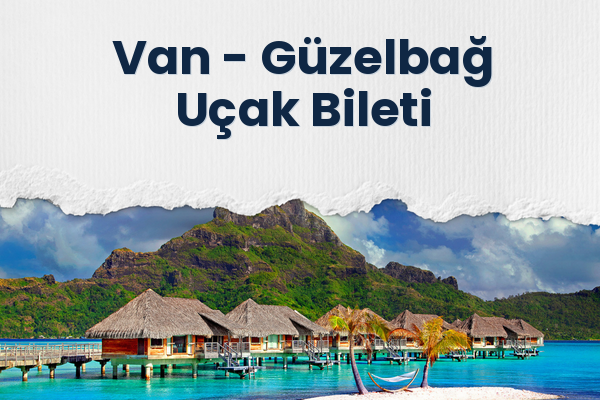 Van → Güzelbağ Uçak Bileti