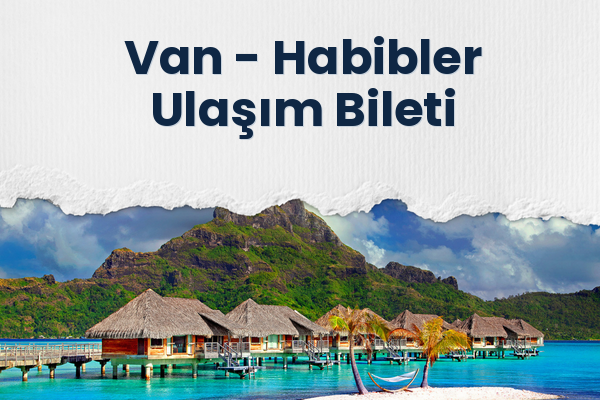 Van → Habibler Ulaşım Bileti