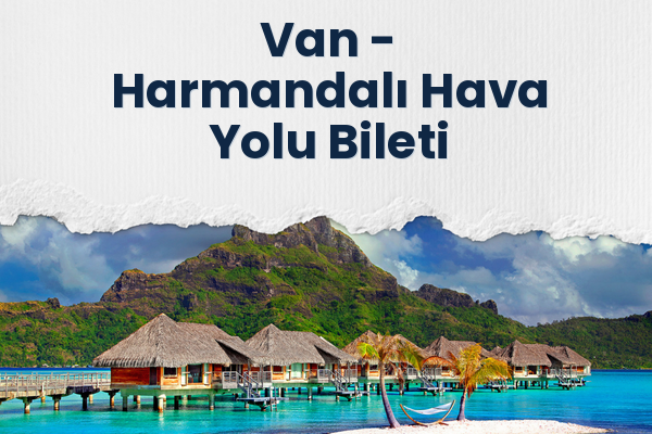 Van → Harmandalı Hava Yolu Bileti