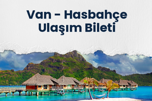 Van → Hasbahçe Ulaşım Bileti