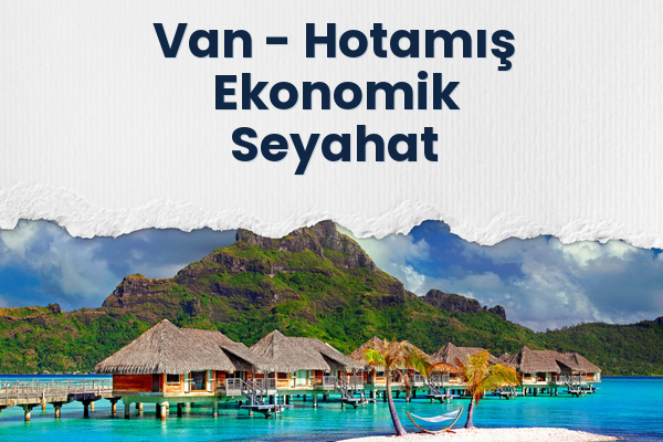 Van → Hotamış Ekonomik Seyahat