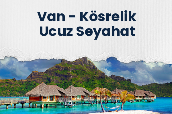 Van → Kösrelik Ucuz Seyahat