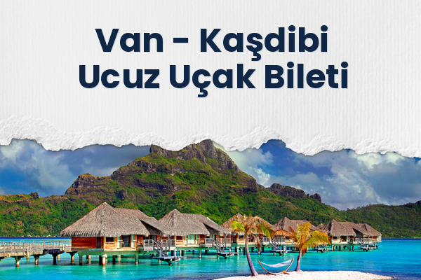 Van → Kaşdibi Ucuz Uçak Bileti