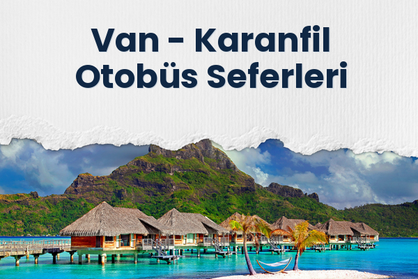 Van → Karanfil Otobüs Seferleri