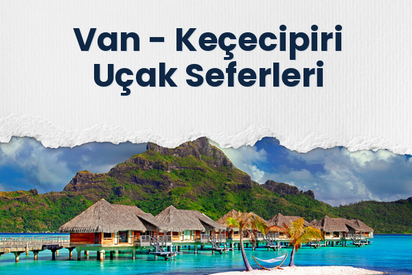 Van → Keçecipiri Uçak Seferleri