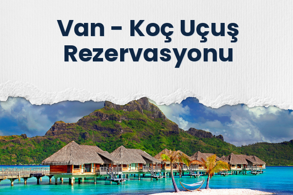 Van → Koç Uçuş Rezervasyonu