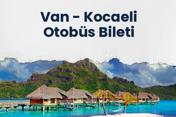 Van → Kocaeli Otobüs Bileti