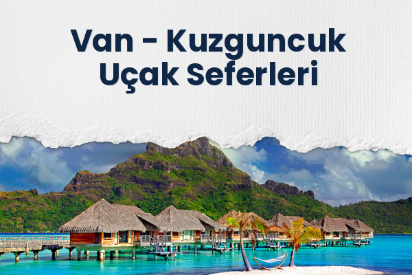 Van → Kuzguncuk Uçak Seferleri