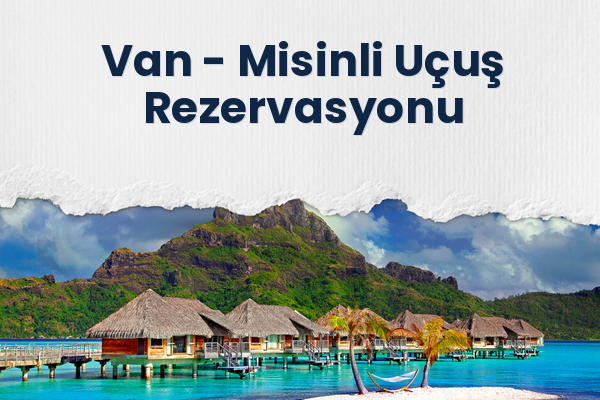 Van → Misinli Uçuş Rezervasyonu